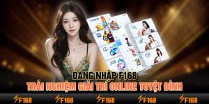 Đăng Nhập F168 – Trải Nghiệm Giải Trí Online Tuyệt Đỉnh